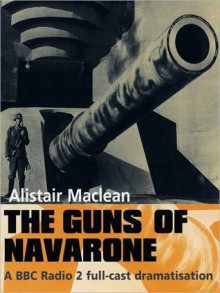 The Guns of Navarone: The Guns of Navarone Series, Book 1 (MP3 Book) - Alistair MacLean, Toby Stephens