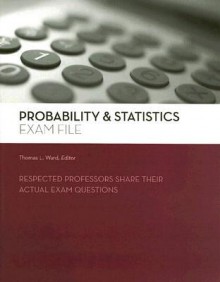 Probability and Statistics Exam File (Exam File (Kaplan)) - Thomas Ward