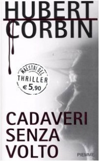 Cadaveri senza volto - Hubert Corbin, Frediano Sessi