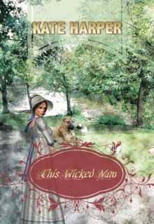 This Wicked Man - A Regency Novel - Kate Harper