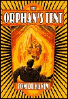 The Orphan's Tent - Tom De Haven, Christopher H. Bing