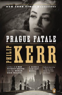 Prague Fatale: A Bernie Gunther Novel - Philip Kerr