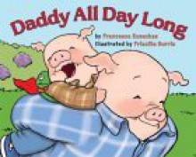 Daddy All Day Long - Francesca Rusackas, Priscilla Burris