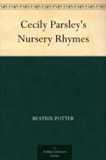 Cecily Parsley's Nursery Rhymes - Beatrix Potter