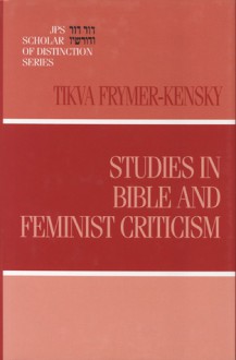 Studies in Bible and Feminist Criticism - Tikva Frymer-Kensky