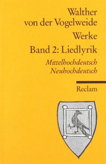 Werke 2: Liedlyrik. - Walther von der Vogelweide, Günther Schweikle