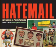 Hatemail: Anti-Semitism on Picture Postcards - Salo Aizenberg, Michael Berenbaum