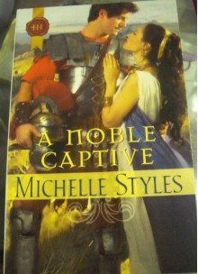 A Noble Captive (HARLEQUIN HISTORICAL ROMAN) [Paperback] by MICHELLE STYLES - MICHELLE STYLES