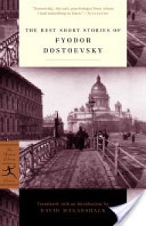 The Best Short Stories of Fyodor Dostoevsky - Fyodor Dostoyevsky, David Magarshack