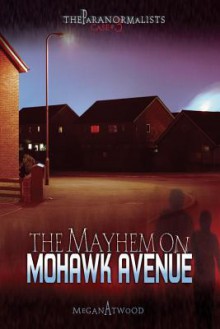 The Mayhem on Mohawk Avenue - Megan Atwood