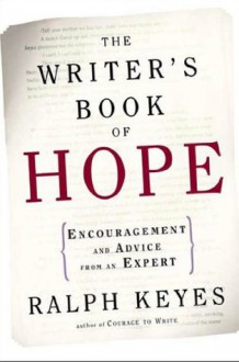 The Writer's Book of Hope: Getting from Frustration to Publication - Ralph Keyes