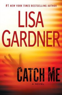 Catch Me - Lisa Gardner