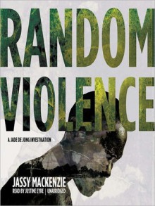 Random Violence - Jassy Mackenzie, Justine Eyre