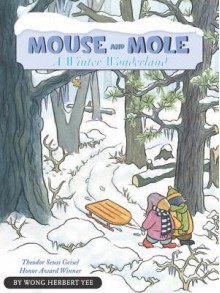 Mouse and Mole, a Winter Wonderland - Wong Herbert Yee