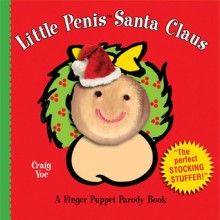 Little Penis Santa Clause: Finger Puppet Parody Book - Craig Yoe