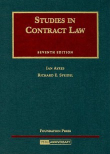 Studies in Contract Law (University Casebook) - Ian Ayres, Richard E. Speidel