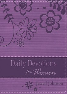 Daily Devotions for Women: Inspiration from the Lives of Classic Christian Women - Jewell Johnson