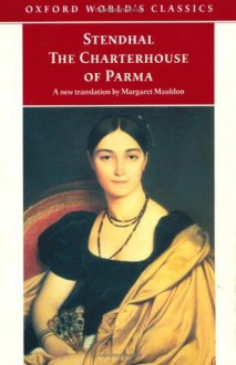 The Charterhouse of Parma (Oxford Classics) - Stendhal, Roger Pearson, Margaret Mauldon