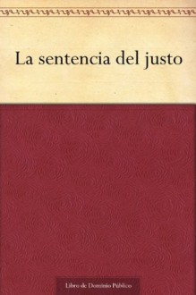 La sentencia del justo - Juana Inés de la Cruz