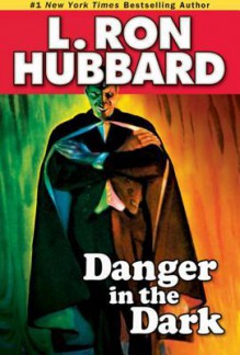 Danger in the Dark - L. Ron Hubbard