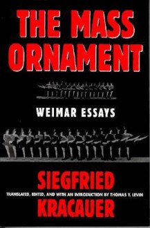 Das Ornament Der Masse: Essays: Weimar Essays - Siegfried Kracauer