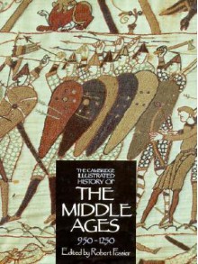 The Cambridge Illustrated History of the Middle Ages, 950-1250 - Robert Fossier, Robyn Marsack