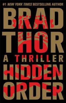 Hidden Order: A Thriller - Brad Thor