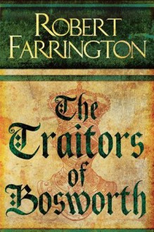 The Traitors of Bosworth: Wars of the Roses III - Robert Farrington