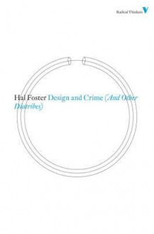 Design and Crime (And Other Diatribes) - Hal Foster