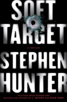 Soft Target - Stephen Hunter