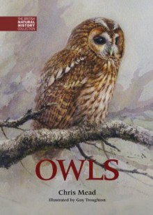 Owls (The British Natural History Collection) - Chris Mead, Mike Toms, Guy Troughton