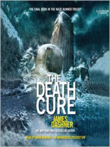 The Death Cure (Maze Runner Series #3) - James Dashner, Mark Deakins