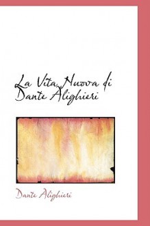 La Vita Nuova Di Dante Alighieri - Dante Alighieri