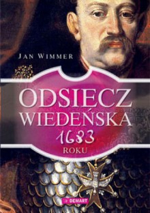 Odsiecz wiedeńska 1683 roku - Jan Wimmer