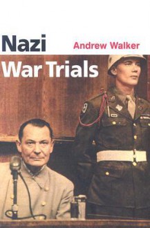 Nazi War Trials - Andrew Walker