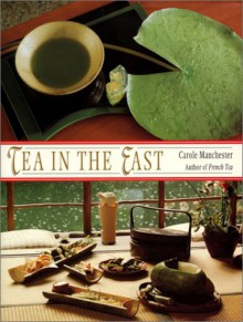 Tea in the East: Tea Habits Along the Tea Route - Carole Manchester