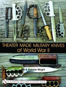 Theater Made Military Knives of WWII - Bill Wright, Debbie Wright