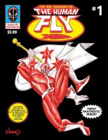 The New Adventures of the Human Fly Vol.1: A Real-Life Legend Returns! - Al Milgrom, Steve Leialoha, John Heebink, Bob Layton, Don Perlin, Jim Rugg, Rafael Navarro, Tony Babinski, Michael Aushenker, Steven Butler, Javier Hernandez, Steve Kriozere, Alan Brewer, Steven Goldmann