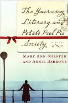 The Guernsey Literary and Potato Peel Pie Society - Mary Ann Shaffer, Annie Barrows