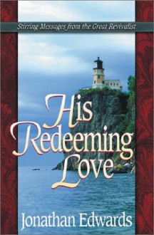 His Redeeming Love - Jonathan Edwards, Judith Couchman, Lisa Marzano