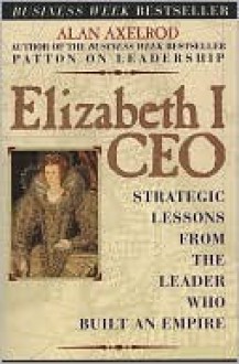 Elizabeth I, CEO - Alan Axelrod