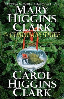 The Christmas Thief - Carol Higgins Clark, Mary Higgins Clark