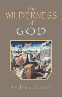 The Wilderness Of God - Andrew Louth