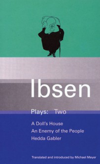 Plays 2: A Doll's House / An Enemy of the People / Hedda Gabler - Henrik Ibsen, Michael Meyer