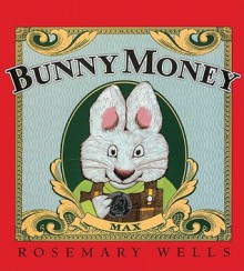 Bunny Money - Rosemary Wells, Rachel Axler