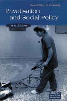 Social Policy and Privatisation (Longman Social Policy in Britain) - Mark Drakeford