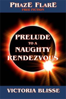 Prelude To A Naughty Rendezvous - Victoria Blisse