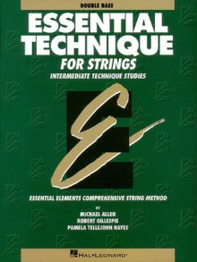 Essential Technique for Strings - Double Bass: Intermediate Technique Studies - Allen Gilles, Robert Gillespie, Michael Allen