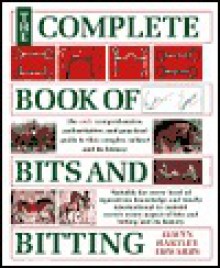 The Complete Book of Bits and Biting - Elwyn Hartley Edwards