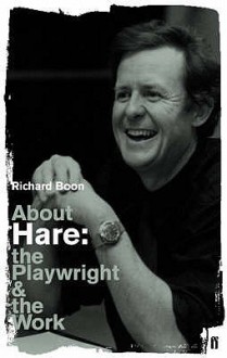 About Hare: The Playwright And The Work - Richard Boon